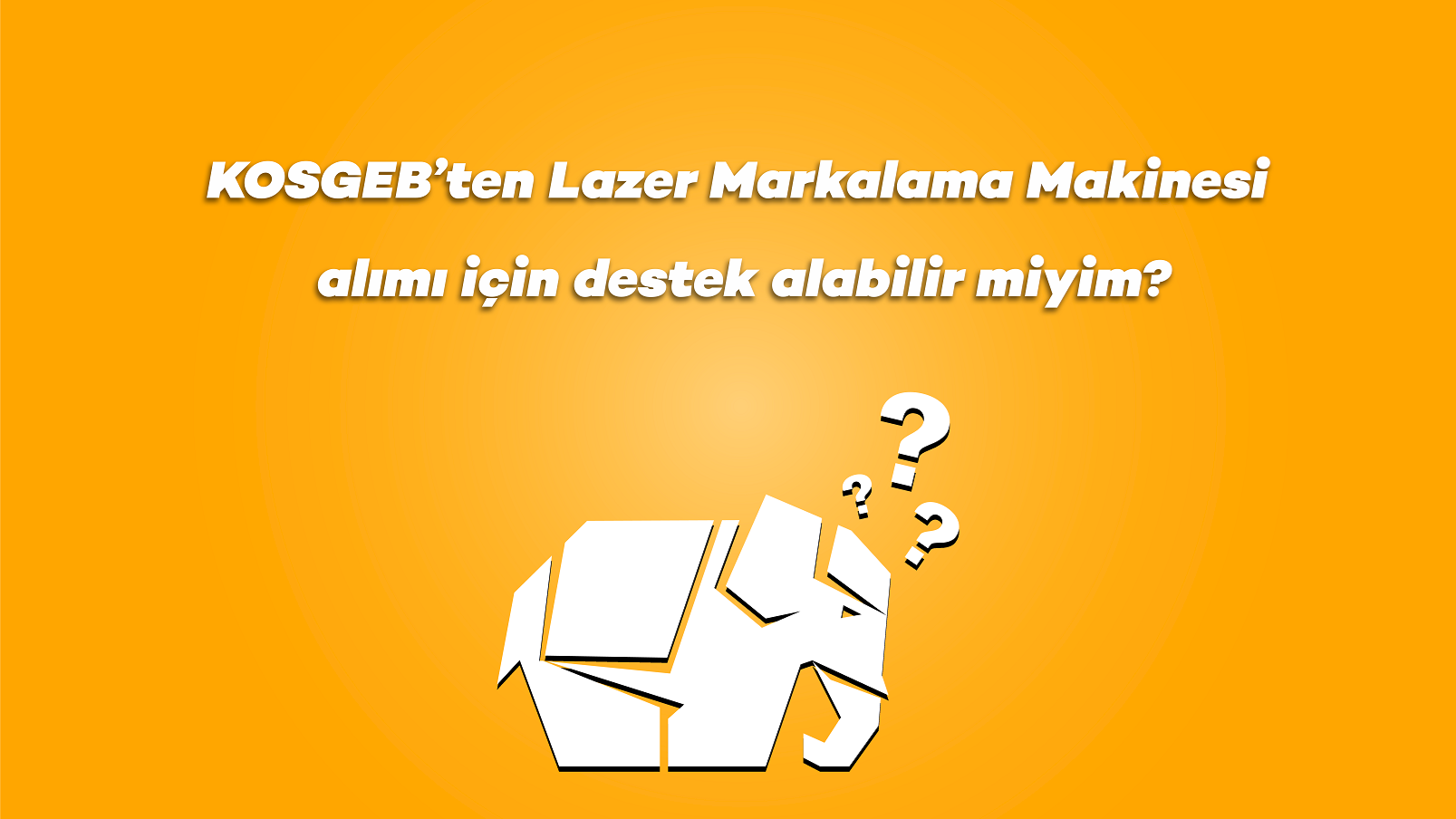 KOSGEB ten Lazer Markalama Makinesi alımı için destek alabilir miyim?